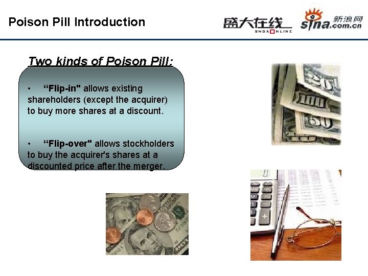 Poison Pill Introduction Two kinds of Poison Pill: • “Flip-in" allows existing shareholders (except