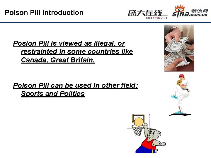 Poison Pill Introduction Posion Pill is viewed as illegal, or restrainted in some countries