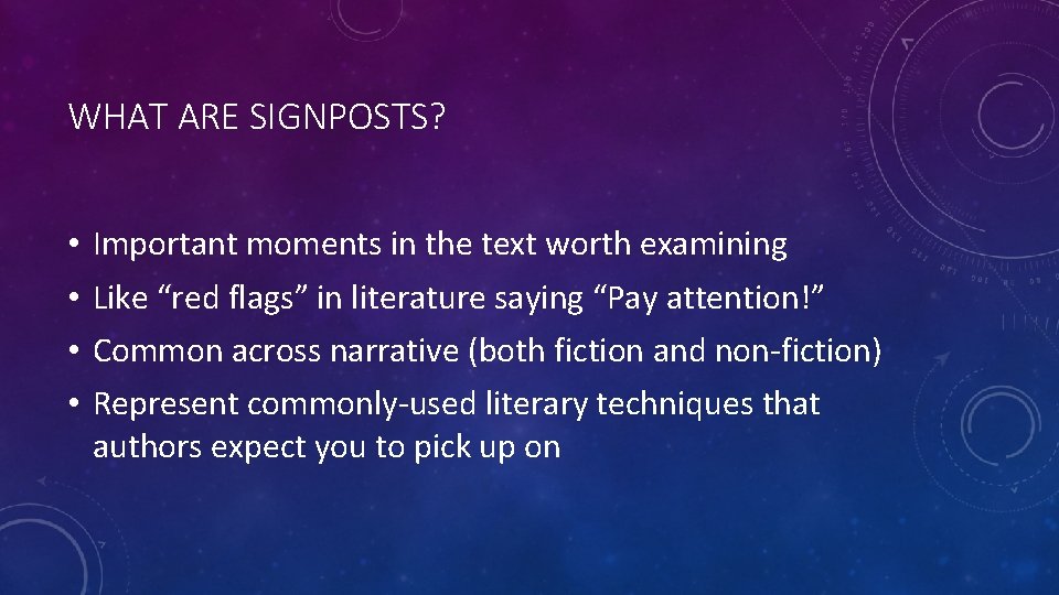 WHAT ARE SIGNPOSTS? • • Important moments in the text worth examining Like “red