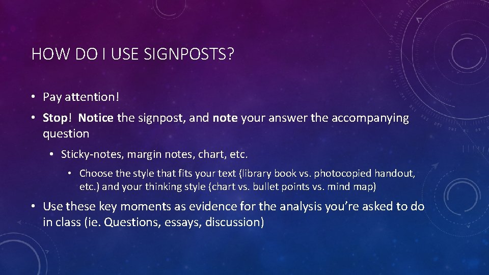 HOW DO I USE SIGNPOSTS? • Pay attention! • Stop! Notice the signpost, and