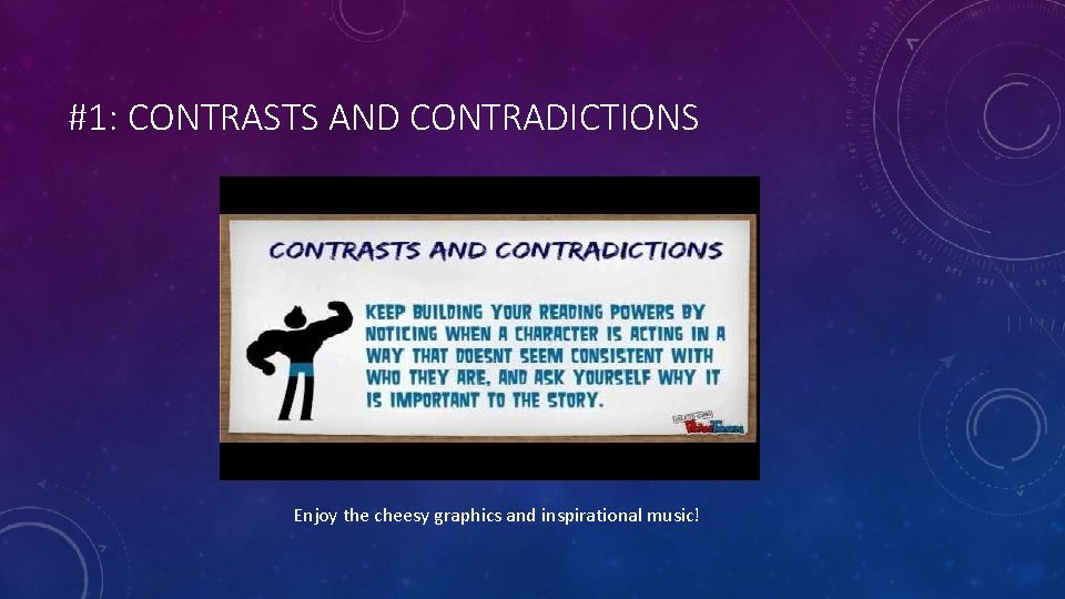 #1: CONTRASTS AND CONTRADICTIONS Enjoy the cheesy graphics and inspirational music! 