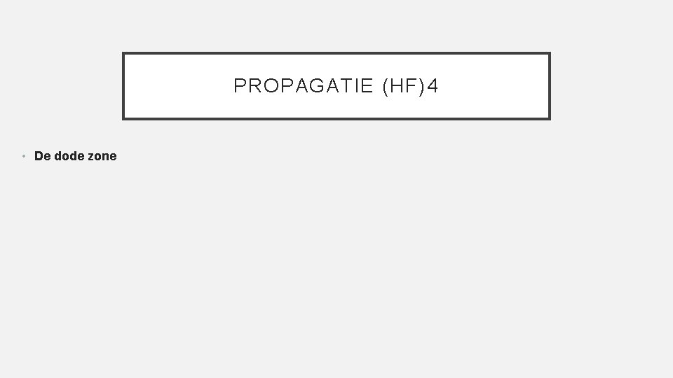 PROPAGATIE (HF)4 • De dode zone 