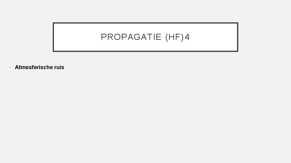 PROPAGATIE (HF)4 • Atmosferische ruis 