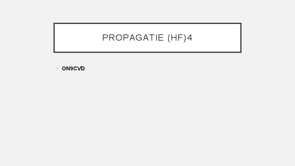 PROPAGATIE (HF)4 • ON 9 CVD 