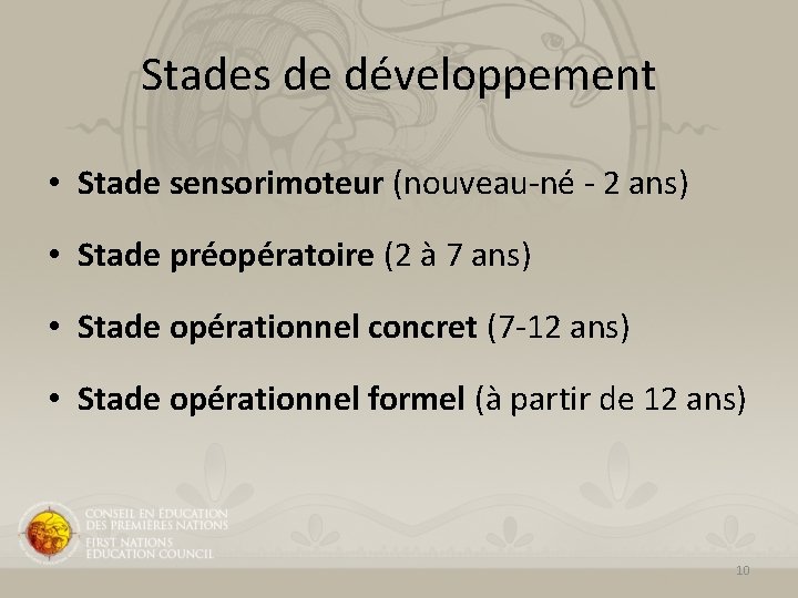 Stades de développement • Stade sensorimoteur (nouveau-né - 2 ans) • Stade préopératoire (2