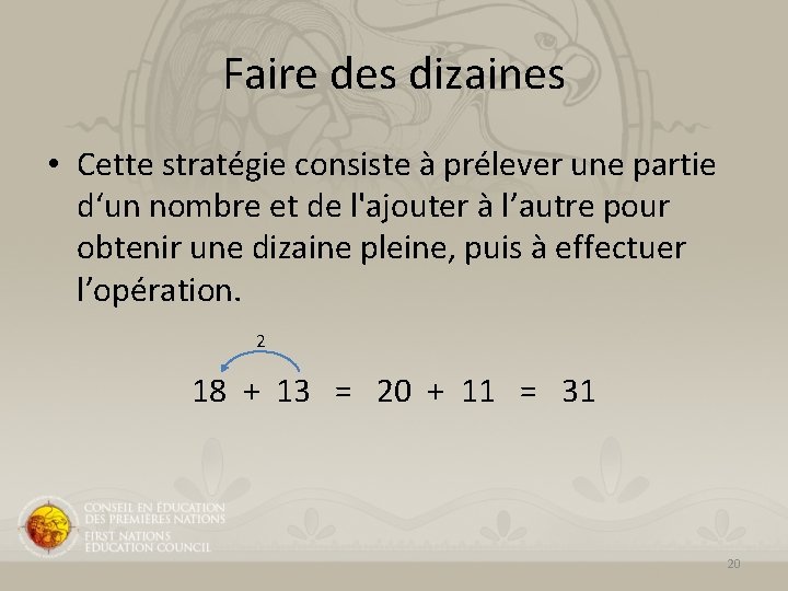 Faire des dizaines • Cette stratégie consiste à prélever une partie d‘un nombre et