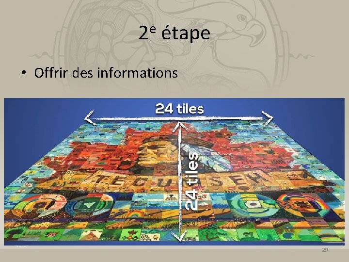 2 e étape • Offrir des informations 29 