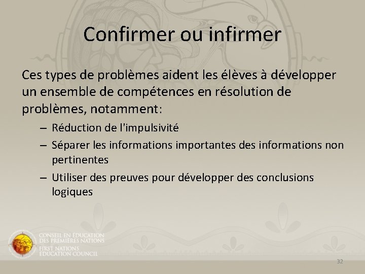 Confirmer ou infirmer Ces types de problèmes aident les élèves à développer un ensemble