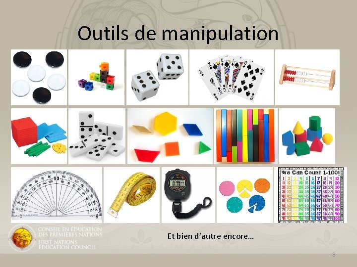 Outils de manipulation Et bien d’autre encore… 8 