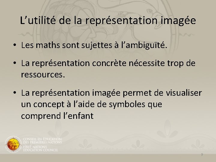 L’utilité de la représentation imagée • Les maths sont sujettes à l’ambiguïté. • La