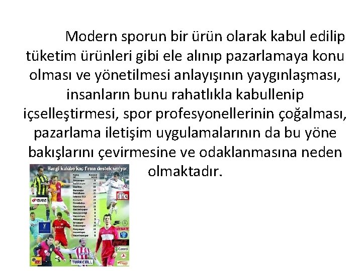 Modern sporun bir ürün olarak kabul edilip tüketim ürünleri gibi ele alınıp pazarlamaya konu