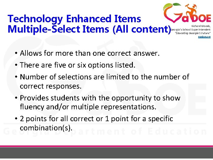 Technology Enhanced Items Multiple-Select Items (All content) Richard Woods, Georgia’s School Superintendent “Educating Georgia’s