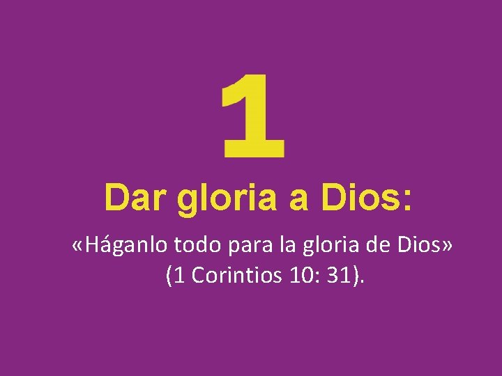 Dar gloria a Dios: «Háganlo todo para la gloria de Dios» (1 Corintios 10: