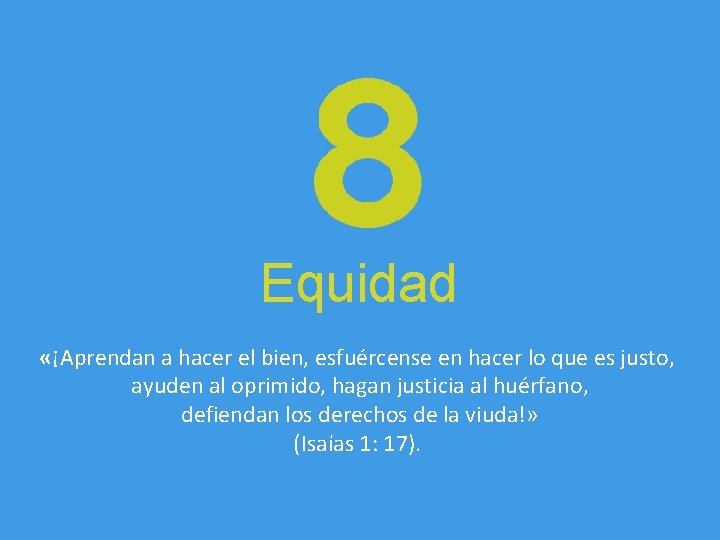 Equidad «¡Aprendan a hacer el bien, esfuércense en hacer lo que es justo, ayuden