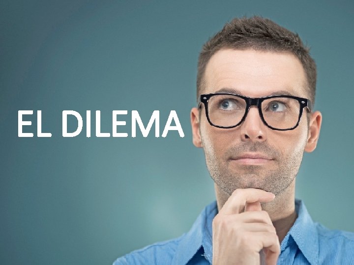 EL DILEMA 