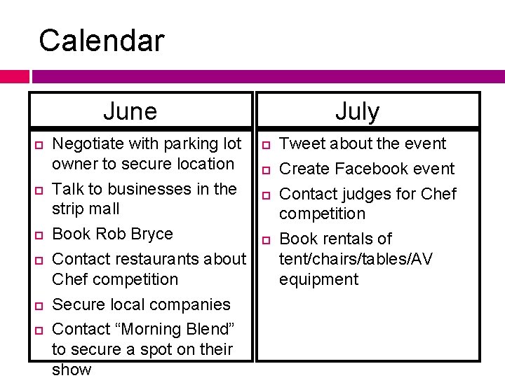 Calendar June Negotiate with parking lot owner to secure location Talk to businesses in