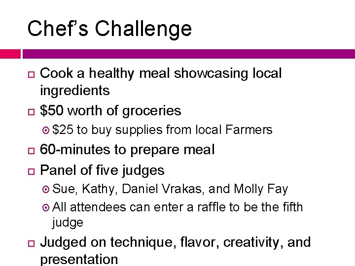 Chef’s Challenge Cook a healthy meal showcasing local ingredients $50 worth of groceries $25