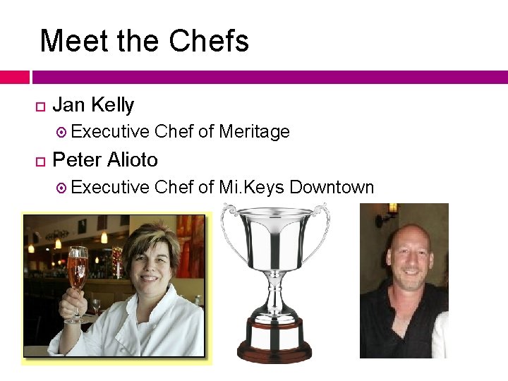 Meet the Chefs Jan Kelly Executive Chef of Meritage Peter Alioto Executive Chef of