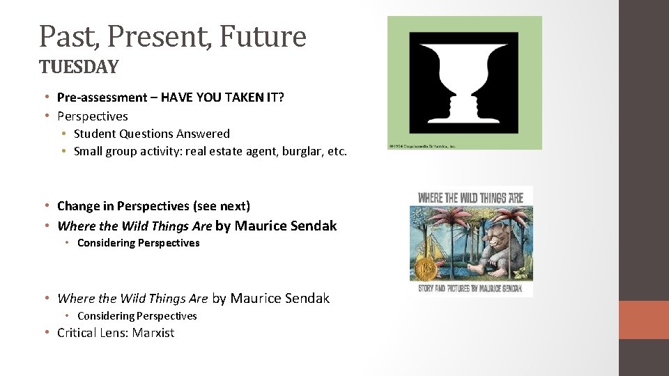 Past, Present, Future TUESDAY • Pre-assessment – HAVE YOU TAKEN IT? • Perspectives •