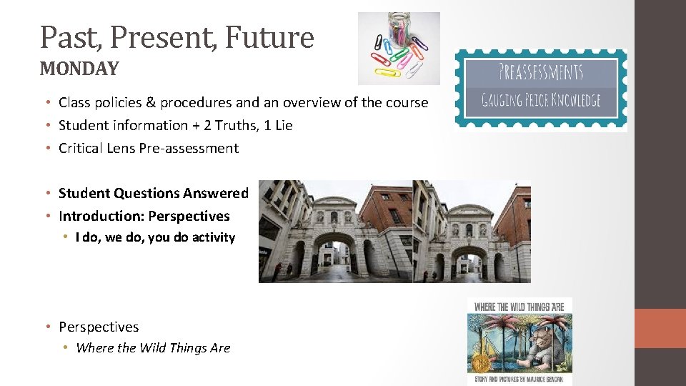 Past, Present, Future MONDAY • Class policies & procedures and an overview of the