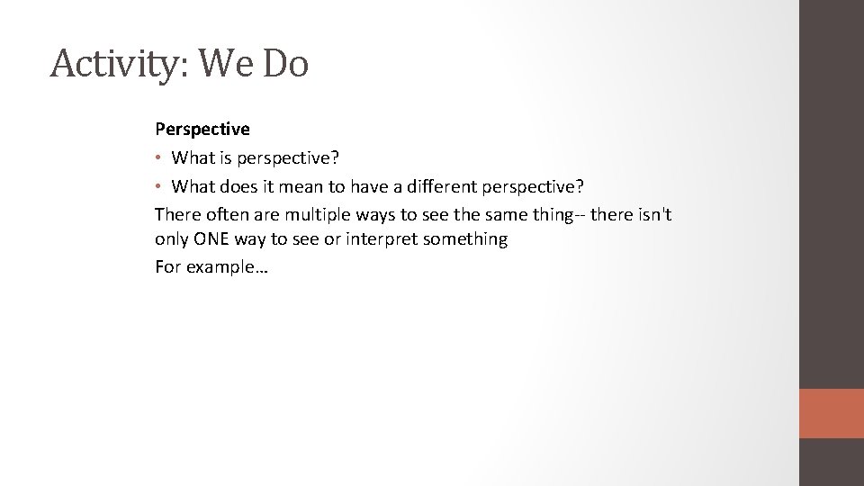 Activity: We Do Perspective • What is perspective? • What does it mean to