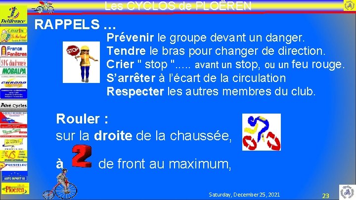 Les CYCLOS de PLOËREN RAPPELS … Prévenir le groupe devant un danger. Tendre le