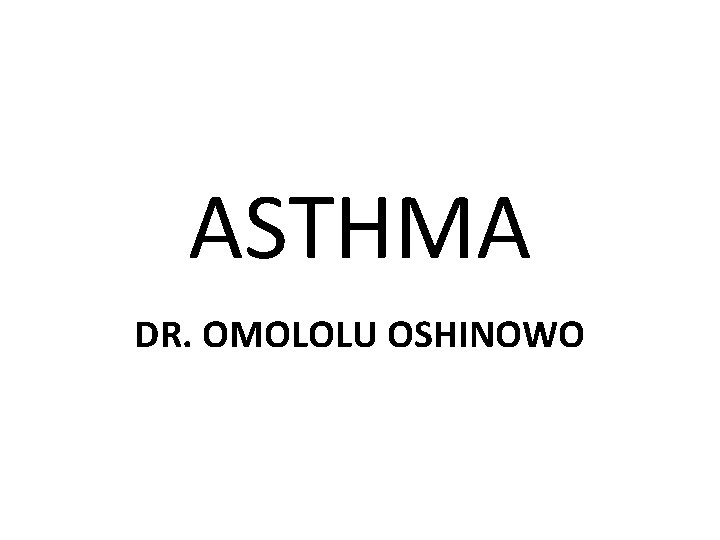 ASTHMA DR. OMOLOLU OSHINOWO 