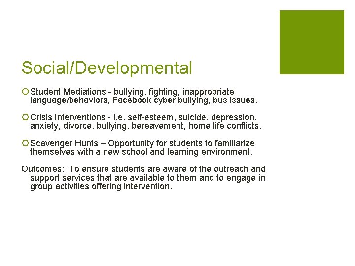 Social/Developmental ¡ Student Mediations - bullying, fighting, inappropriate language/behaviors, Facebook cyber bullying, bus issues. Social/Developmental ¡ Student Mediations - bullying, fighting, inappropriate language/behaviors, Facebook cyber bullying, bus issues.