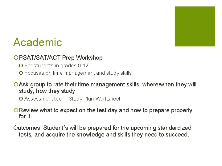 Academic ¡ PSAT/ACT Prep Workshop ¡ For students in grades 9 -12 ¡ Focuses Academic ¡ PSAT/ACT Prep Workshop ¡ For students in grades 9 -12 ¡ Focuses
