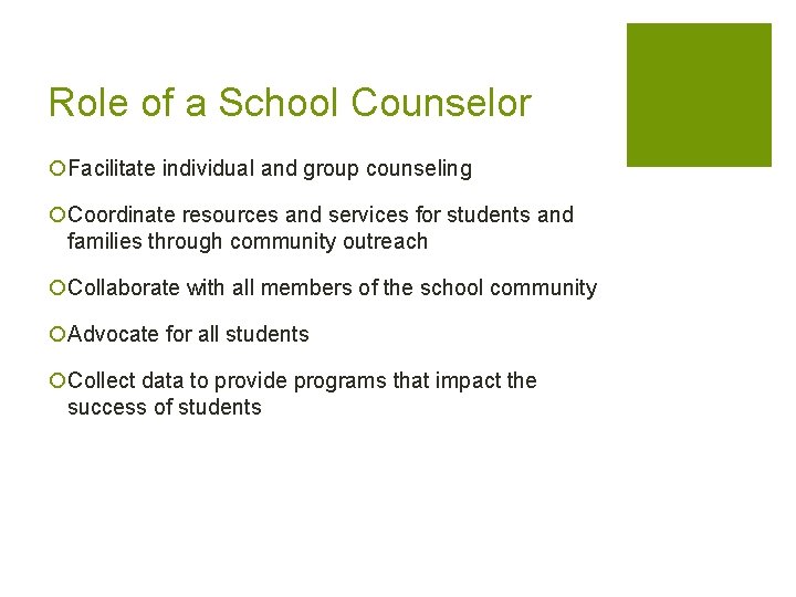 Role of a School Counselor ¡Facilitate individual and group counseling ¡Coordinate resources and services Role of a School Counselor ¡Facilitate individual and group counseling ¡Coordinate resources and services
