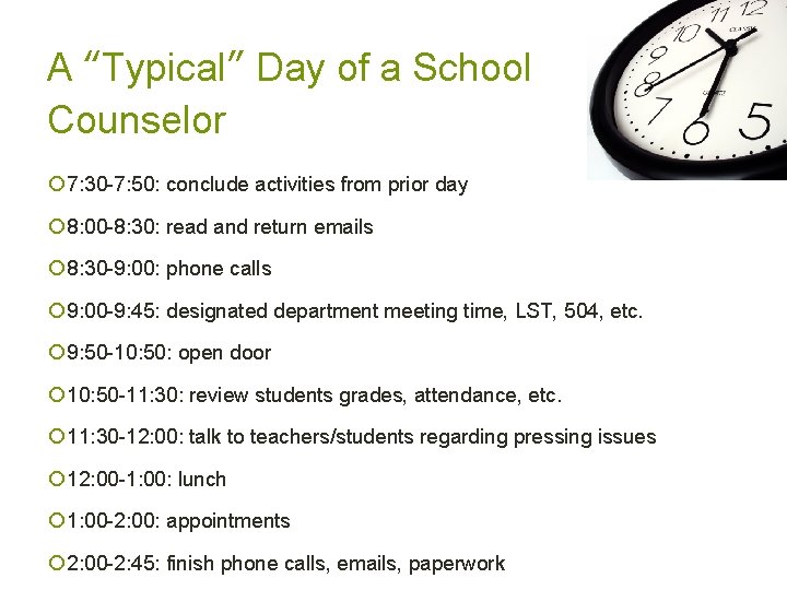 A “Typical” Day of a School Counselor ¡ 7: 30 -7: 50: conclude activities A “Typical” Day of a School Counselor ¡ 7: 30 -7: 50: conclude activities