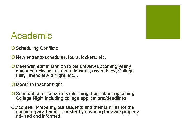 Academic ¡ Scheduling Conflicts ¡ New entrants-schedules, tours, lockers, etc. ¡ Meet with administration Academic ¡ Scheduling Conflicts ¡ New entrants-schedules, tours, lockers, etc. ¡ Meet with administration