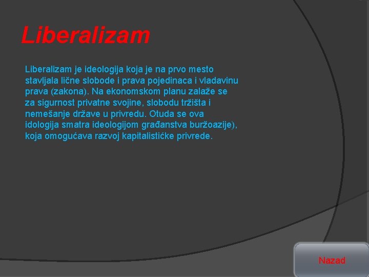 Liberalizam je ideologija koja je na prvo mesto stavljala lične slobode i prava pojedinaca