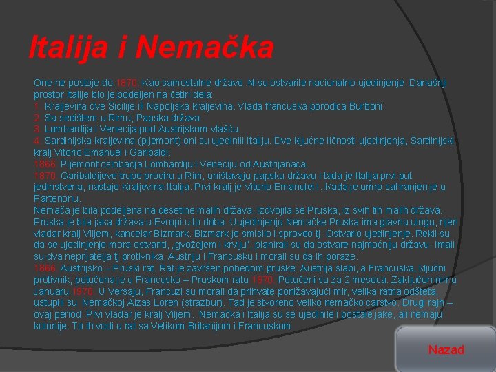 Italija i Nemačka One ne postoje do 1870. Kao samostalne države. Nisu ostvarile nacionalno
