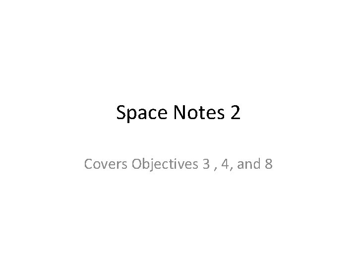 Space Notes 2 Covers Objectives 3 4 and