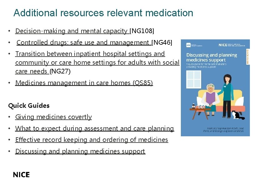 Additional resources relevant medication • Decision-making and mental capacity [NG 108] • Controlled drugs: