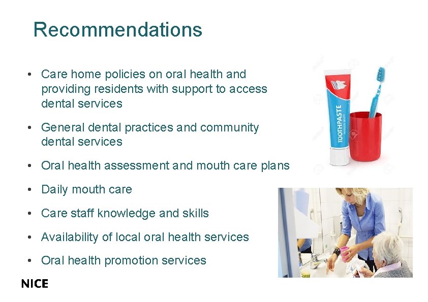 Recommendations • Care home policies on oral health and providing residents with support to Recommendations • Care home policies on oral health and providing residents with support to