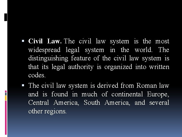  Civil Law. The civil law system is the most widespread legal system in