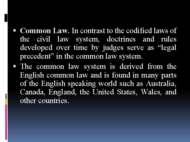  Common Law. In contrast to the codified laws of the civil law system,