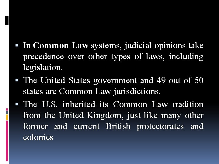  In Common Law systems, judicial opinions take precedence over other types of laws,
