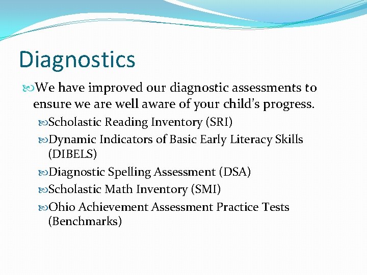 Diagnostics We have improved our diagnostic assessments to ensure we are well aware of