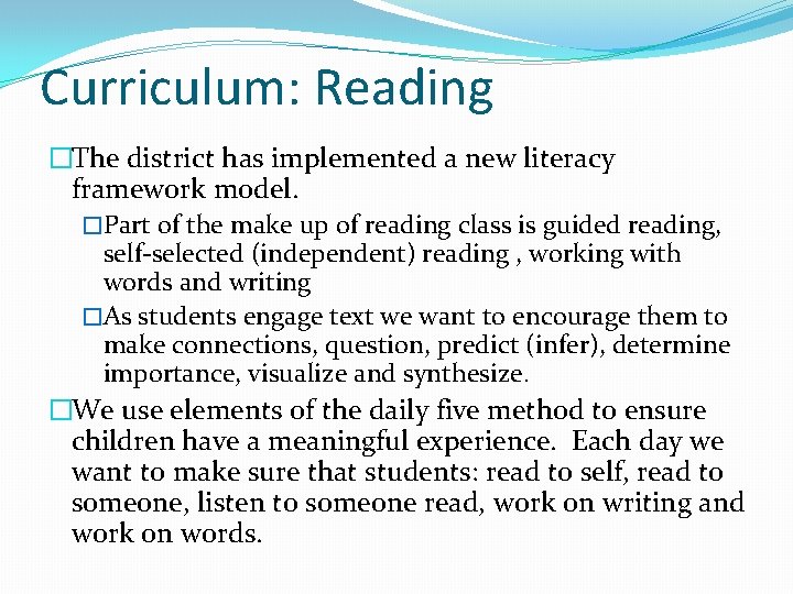 Curriculum: Reading �The district has implemented a new literacy framework model. �Part of the