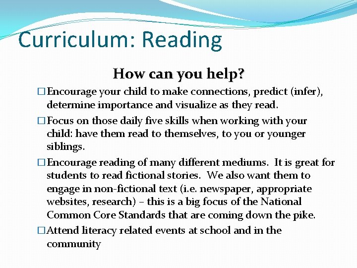 Curriculum: Reading How can you help? �Encourage your child to make connections, predict (infer),