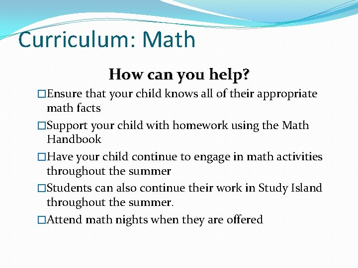 Curriculum: Math How can you help? �Ensure that your child knows all of their