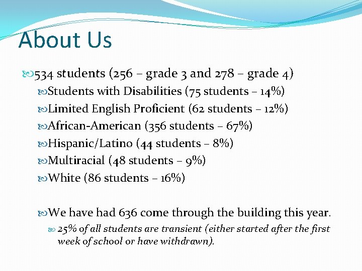 About Us 534 students (256 – grade 3 and 278 – grade 4) Students