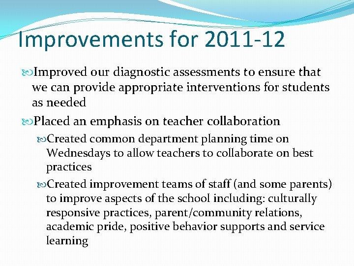 Improvements for 2011 -12 Improved our diagnostic assessments to ensure that we can provide