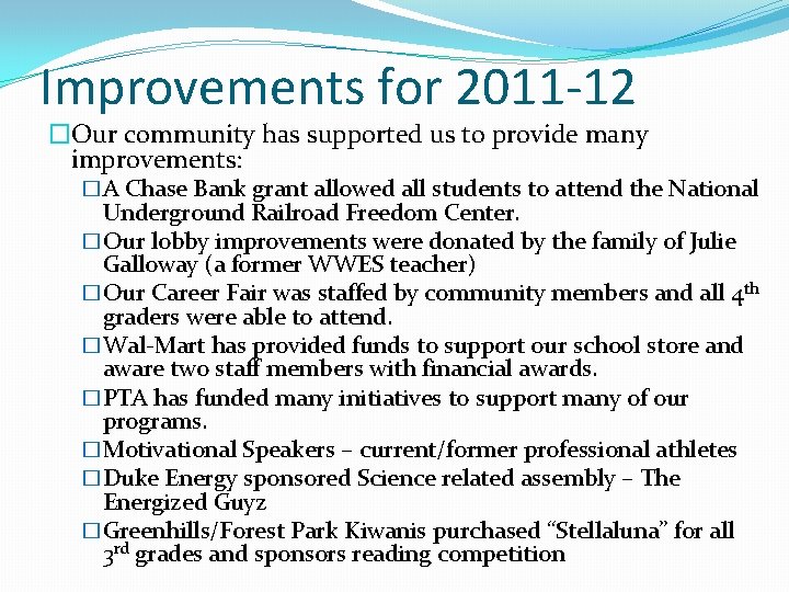 Improvements for 2011 -12 �Our community has supported us to provide many improvements: �A