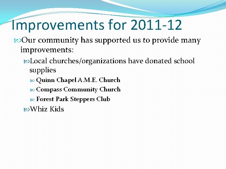 Improvements for 2011 -12 Our community has supported us to provide many improvements: Local