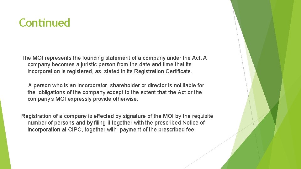 Continued The MOI represents the founding statement of a company under the Act. A