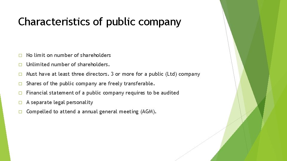 Characteristics of public company � No limit on number of shareholders � Unlimited number